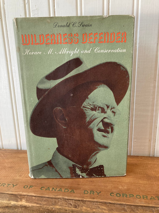 Wilderness Defender: Horace M. Albright and Conservation by Donald C. Swain, 1970, signed