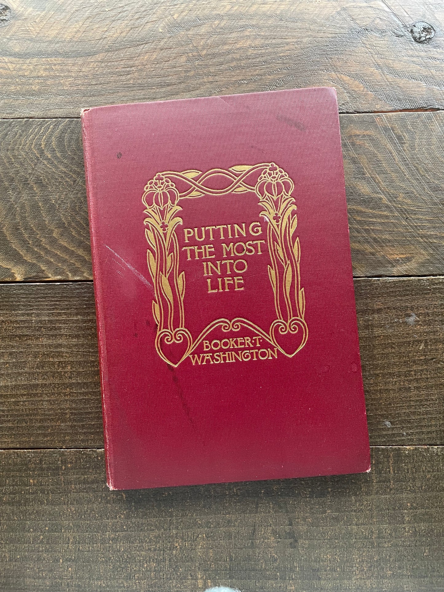 Putting the Most Into Life by Booker T. Washington, 1st Edition 1906