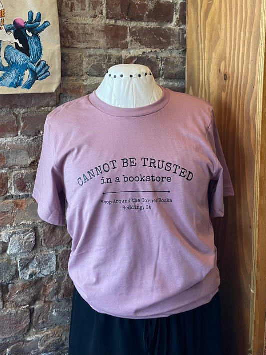 Cannot Be Trusted in a Bookstore T-shirt